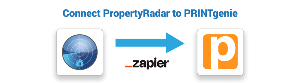 Connect PropertyRadar with PRINTgenie using Zapier to supercharge your automated direct mail marketing